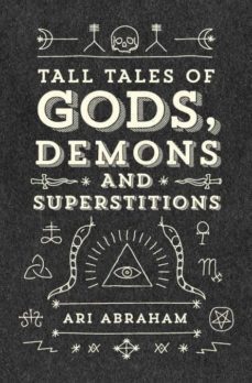 Tall Tales Of Gods, Demons And Superstitions