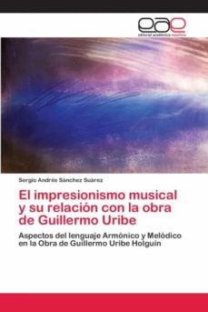 El Impresionismo Musical y Su Relación con la Obra de Guillermo Uribe