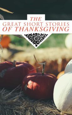 The Great Short Stories Of Thanksgiving (Edición en Inglés)