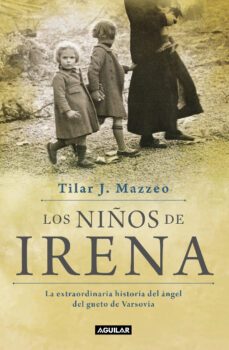 Los Niños de Irena: la Extraordinaria Historia del Angel del Gueto de Varsovia