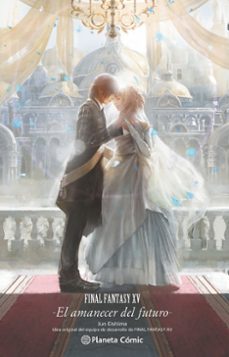 Final Fantasy Xv -The Dawn Of The Future- Novela