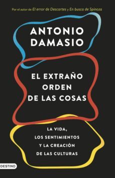 El Extraño Orden de las Cosas: la Vida, los Sentimientos y la Creacion de las Culturas