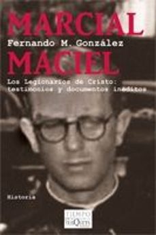 Marcial Maciel. los Legionarios de Cristo: Testimonios y Document Os Ineditos