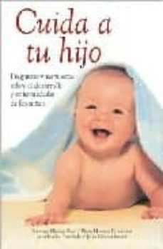 Cuida Tu Hijo: Preguntas y Respuestas Sobre el Desarrollo y Enfer Medades de los Niños