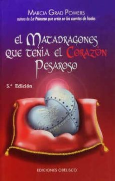 El Matadragones Que Tenia el Corazon Pesaroso
