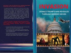 Invasion: Donald Trump's War Revealed Through Horror Movies (Edición en Inglés)