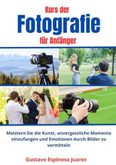 Kurs Der Fotografie Für Anfänger Meistern Sie Die Kunst Unvergessliche