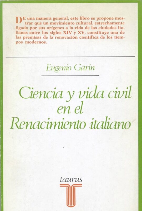Ciencia y Vida Civil en el Renacimiento Italiano de Eugenio Garin en ...