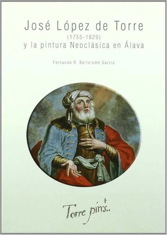 Jose Lopez de Torre 1755-1829 y la Pintura Neoclasica en Alava de ...